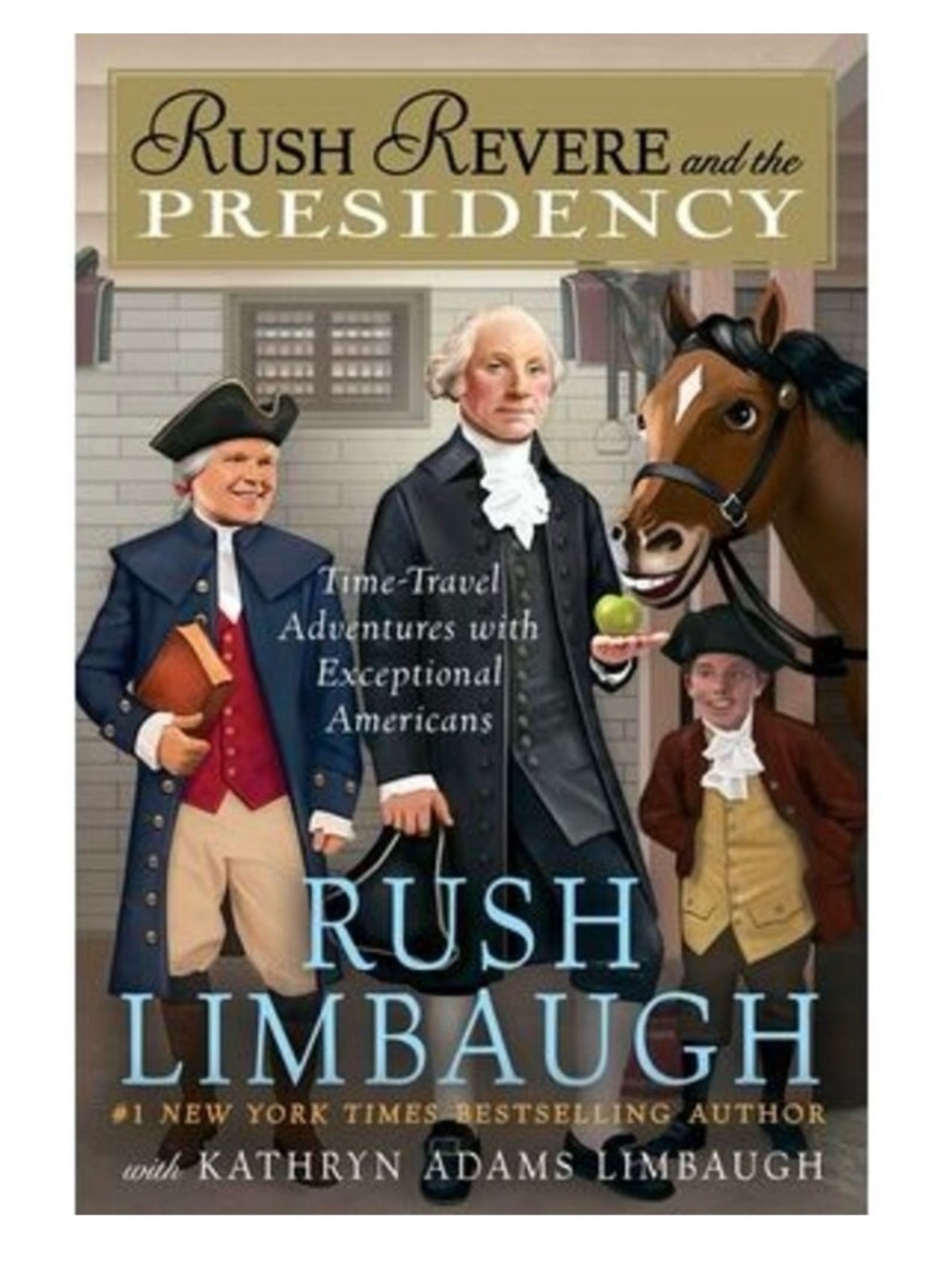 Rush Revere and the Presidency by Rush Limbaugh with Kathryn Adam’s Limbaugh